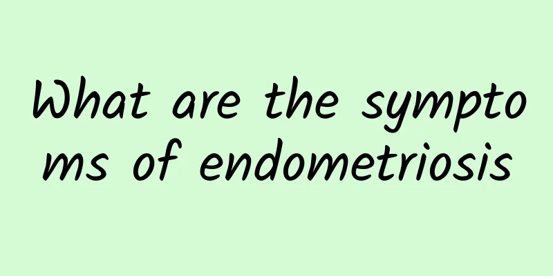 What are the symptoms of endometriosis