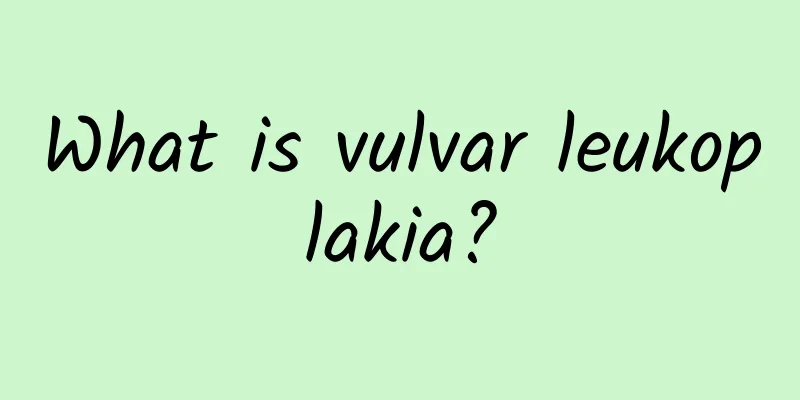 What is vulvar leukoplakia?