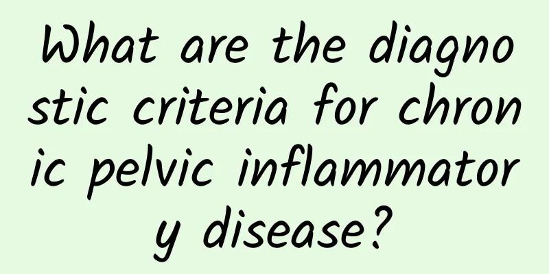 What are the diagnostic criteria for chronic pelvic inflammatory disease?