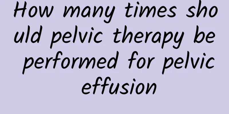 How many times should pelvic therapy be performed for pelvic effusion