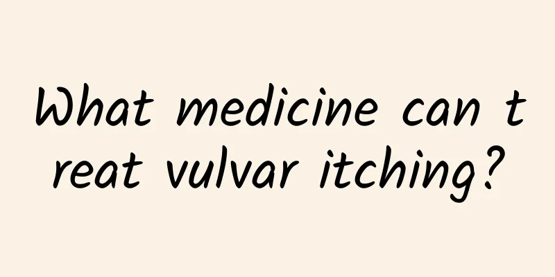 What medicine can treat vulvar itching?