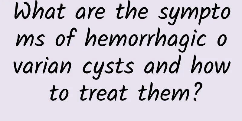 What are the symptoms of hemorrhagic ovarian cysts and how to treat them?