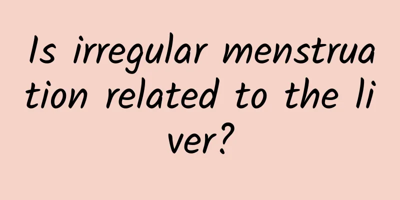 Is irregular menstruation related to the liver?