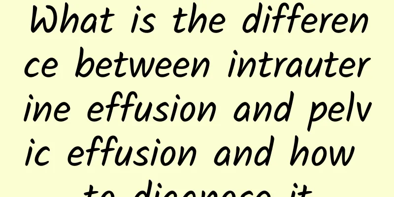 What is the difference between intrauterine effusion and pelvic effusion and how to diagnose it