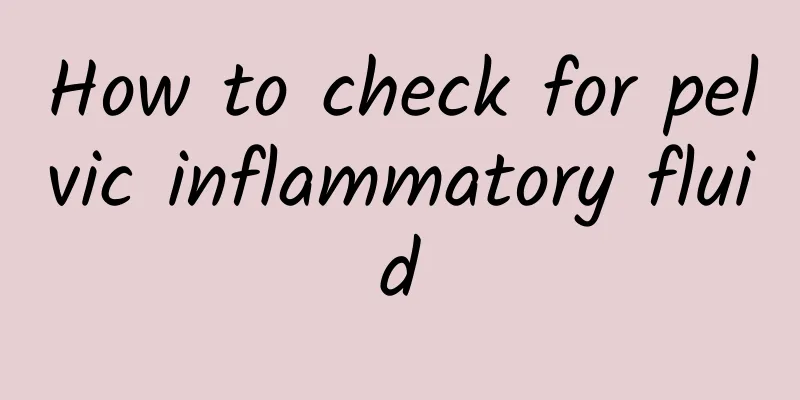 How to check for pelvic inflammatory fluid