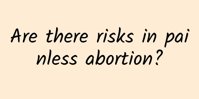 Are there risks in painless abortion?