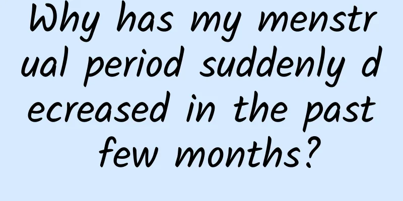 Why has my menstrual period suddenly decreased in the past few months?