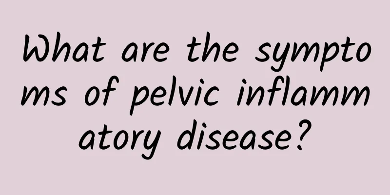 What are the symptoms of pelvic inflammatory disease?