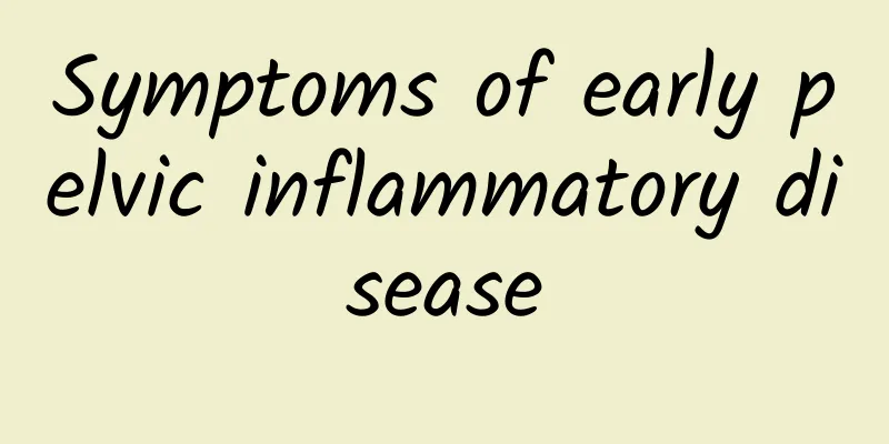 Symptoms of early pelvic inflammatory disease