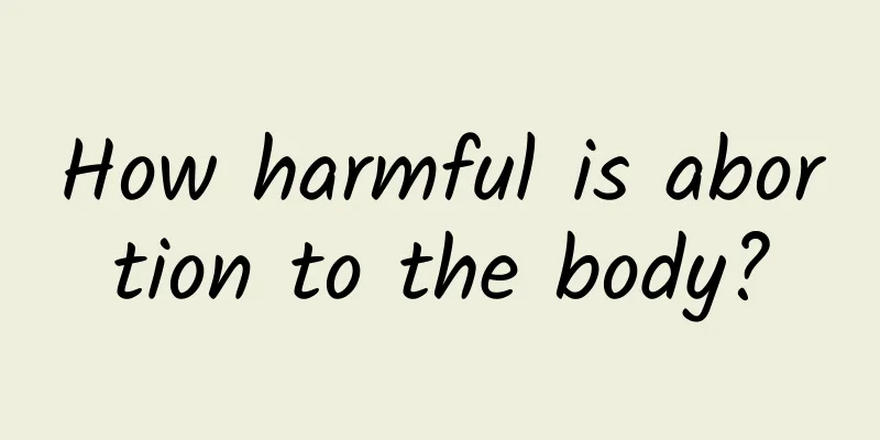 How harmful is abortion to the body?