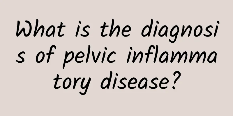 What is the diagnosis of pelvic inflammatory disease?
