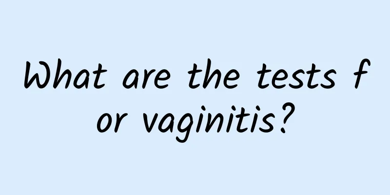 What are the tests for vaginitis?