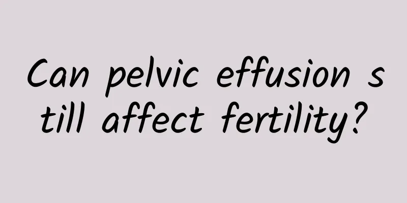 Can pelvic effusion still affect fertility?