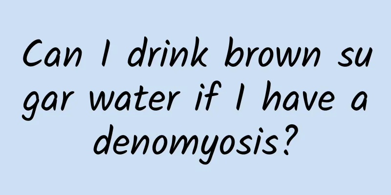 Can I drink brown sugar water if I have adenomyosis?