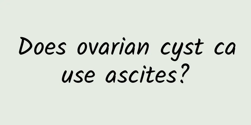 Does ovarian cyst cause ascites?