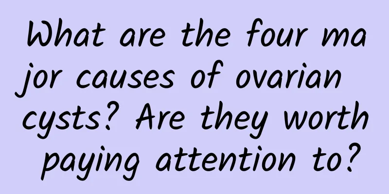 What are the four major causes of ovarian cysts? Are they worth paying attention to?