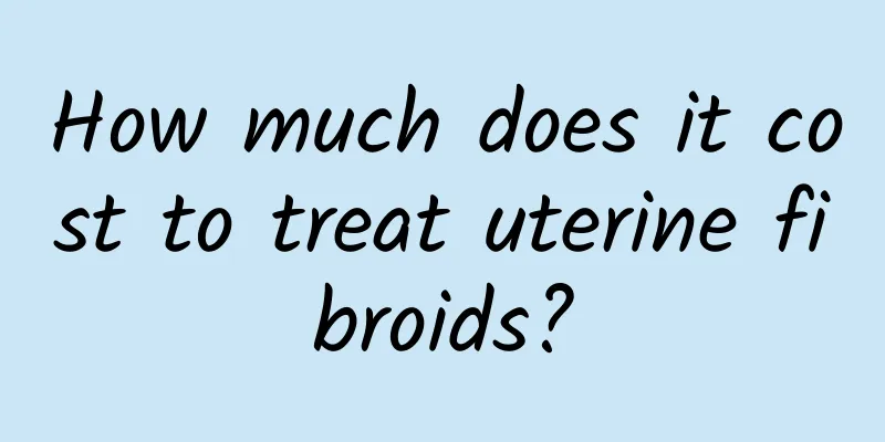 How much does it cost to treat uterine fibroids?