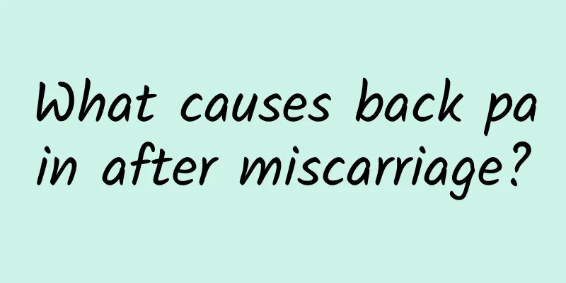 What causes back pain after miscarriage?