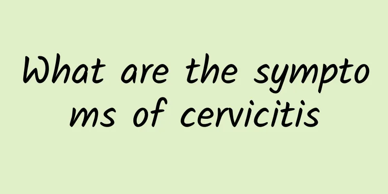 What are the symptoms of cervicitis