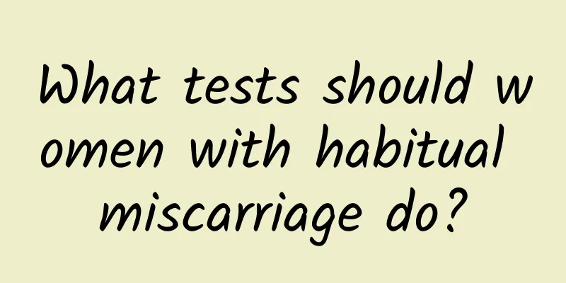 What tests should women with habitual miscarriage do?