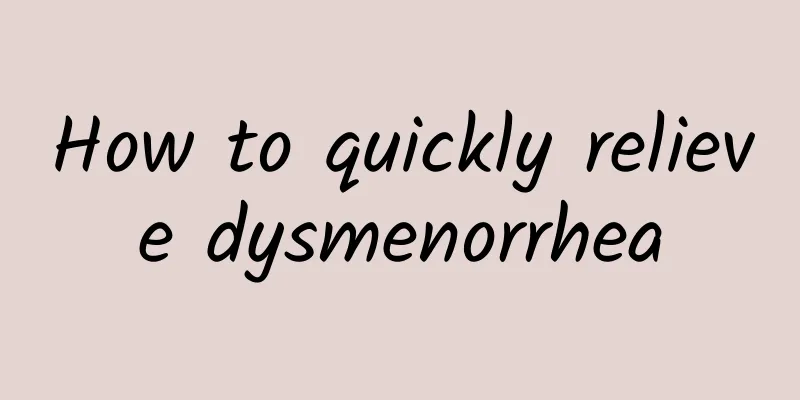 How to quickly relieve dysmenorrhea