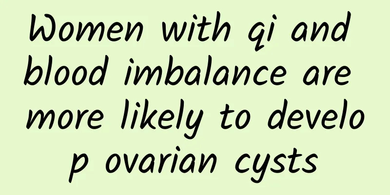 Women with qi and blood imbalance are more likely to develop ovarian cysts