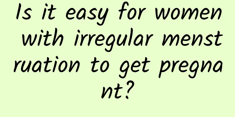 Is it easy for women with irregular menstruation to get pregnant?