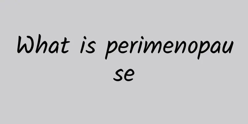 What is perimenopause
