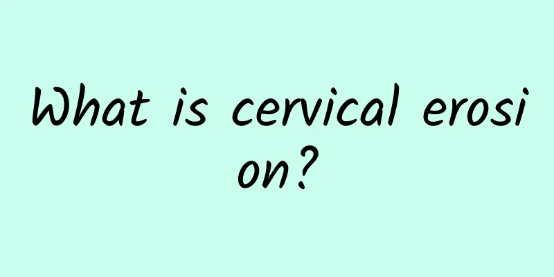 What is cervical erosion?