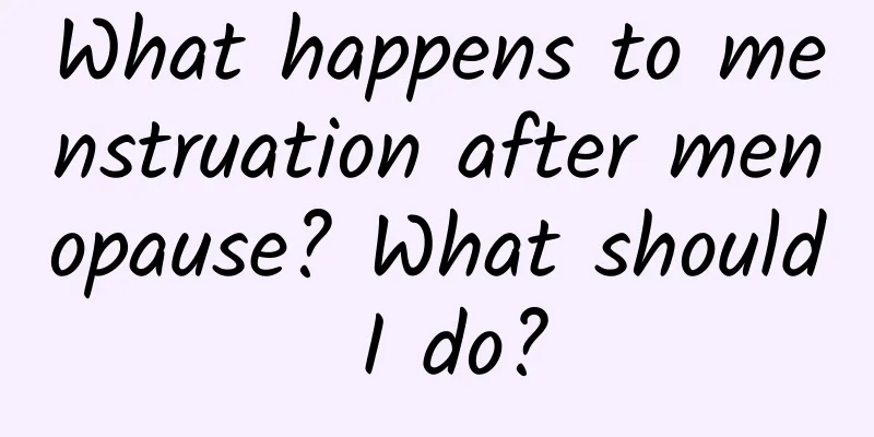 What happens to menstruation after menopause? What should I do?