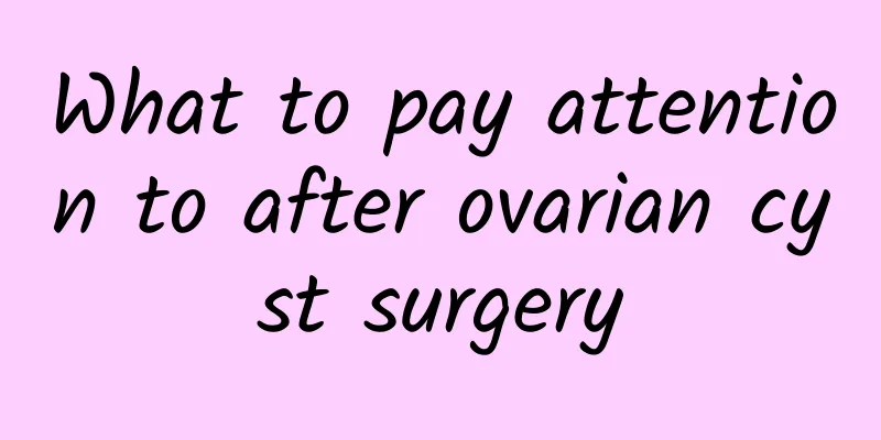 What to pay attention to after ovarian cyst surgery