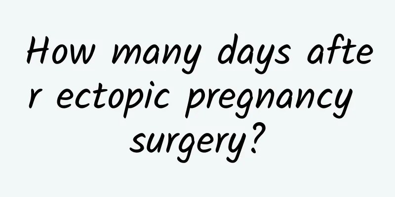 How many days after ectopic pregnancy surgery?