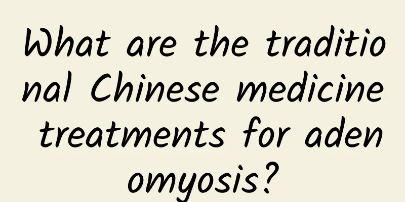 What are the traditional Chinese medicine treatments for adenomyosis?