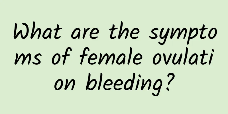 What are the symptoms of female ovulation bleeding?