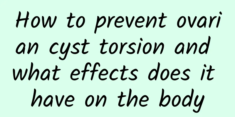 How to prevent ovarian cyst torsion and what effects does it have on the body