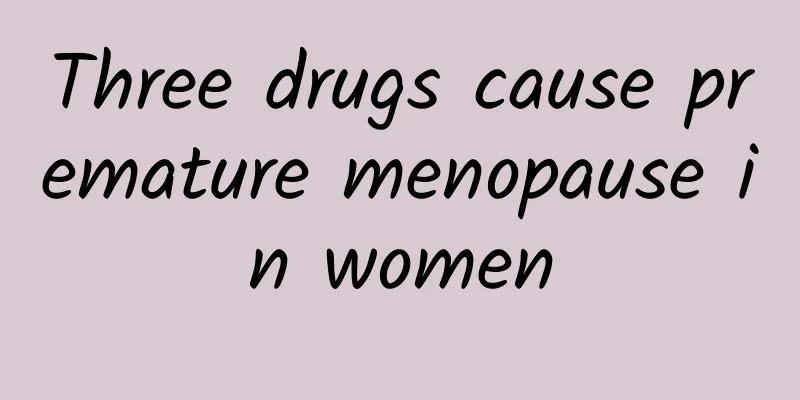 Three drugs cause premature menopause in women