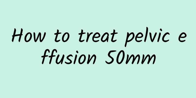 How to treat pelvic effusion 50mm