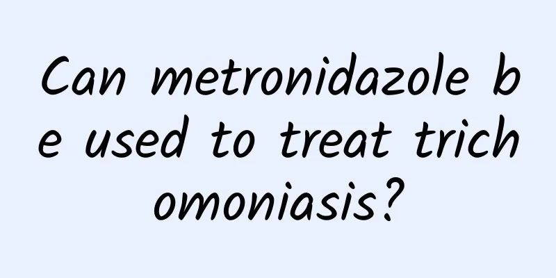 Can metronidazole be used to treat trichomoniasis?