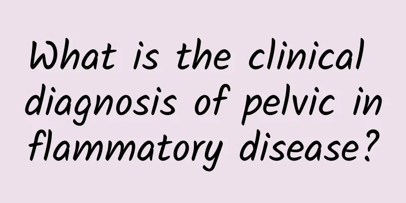 What is the clinical diagnosis of pelvic inflammatory disease?