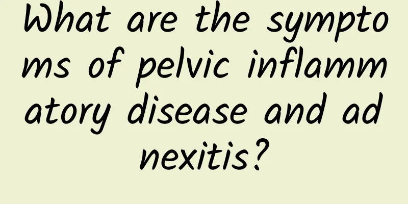 What are the symptoms of pelvic inflammatory disease and adnexitis?