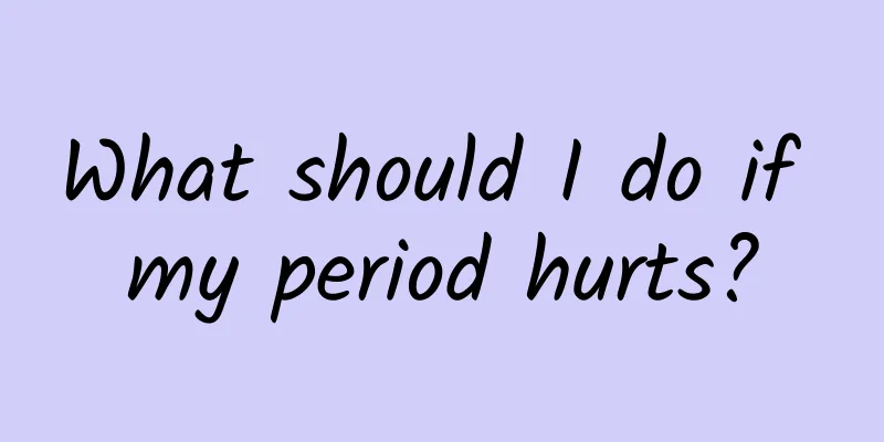 What should I do if my period hurts?