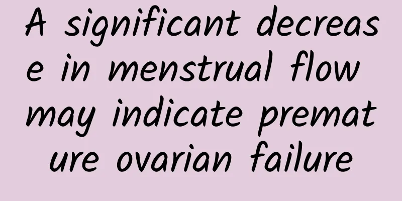 A significant decrease in menstrual flow may indicate premature ovarian failure