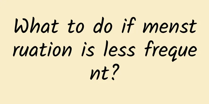 What to do if menstruation is less frequent?