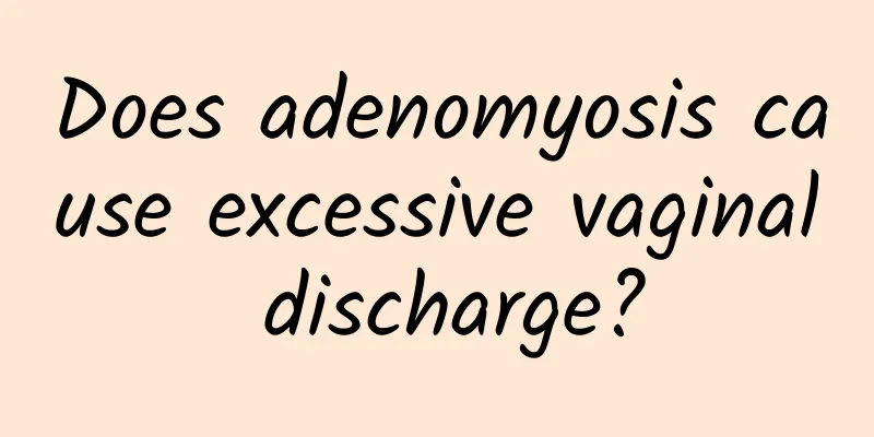 Does adenomyosis cause excessive vaginal discharge?