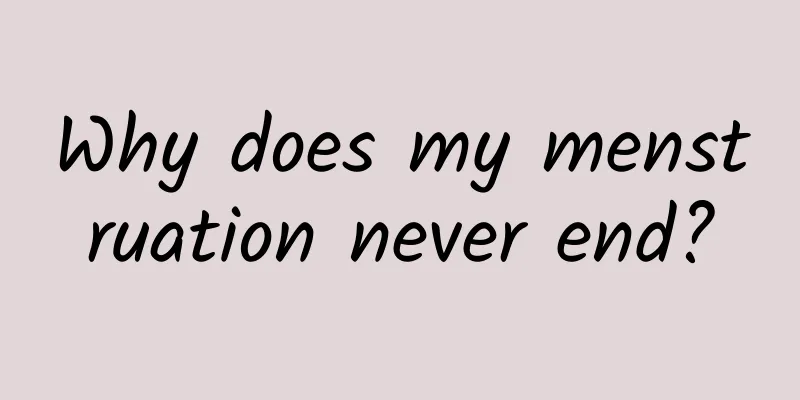 Why does my menstruation never end?