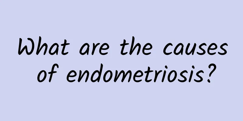 What are the causes of endometriosis?