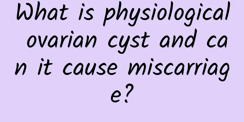 What is physiological ovarian cyst and can it cause miscarriage?