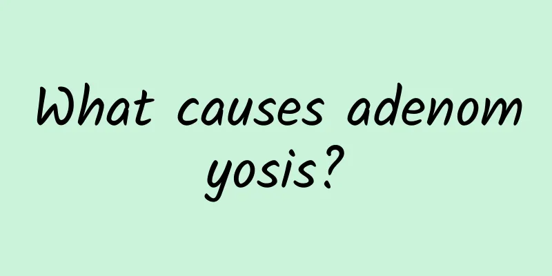What causes adenomyosis?