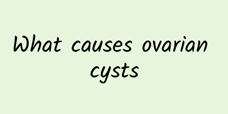 What causes ovarian cysts