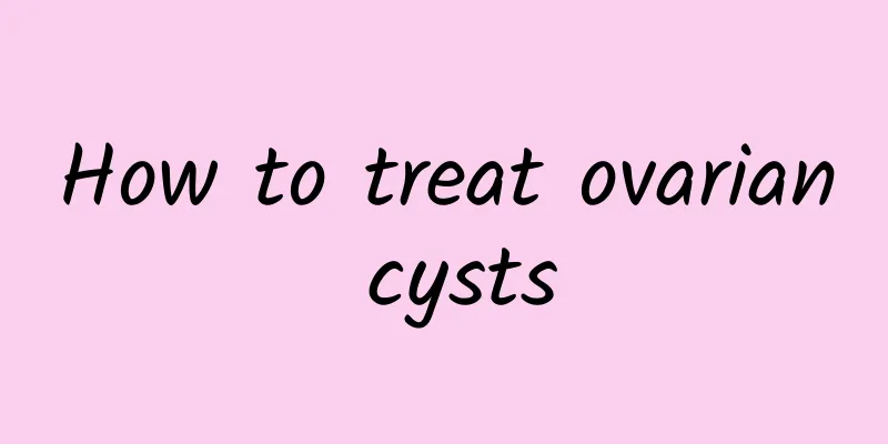 How to treat ovarian cysts